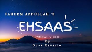 Ehsaas Lyrical Video | Faheem Abdullah, Duha Shah | Romantic Hindi Cover by Dusk Reverie
