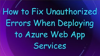 Celebrity How to Fix Unauthorized Errors When Deploying to Azure Web App Services Net Worth
