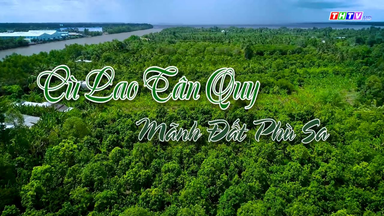 Cù lao Tân Quy mảnh đất phù sa | Ký Sự Cù Lao