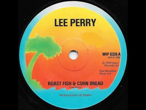 LEE (SCRATCH) PERRY ♦ Roast Fish & Corn Bread/Corn Fish Dub {ISLAND 7" 1976}