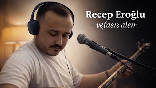 Recep Eroğlu - Vefasız Alem [Canlı ]