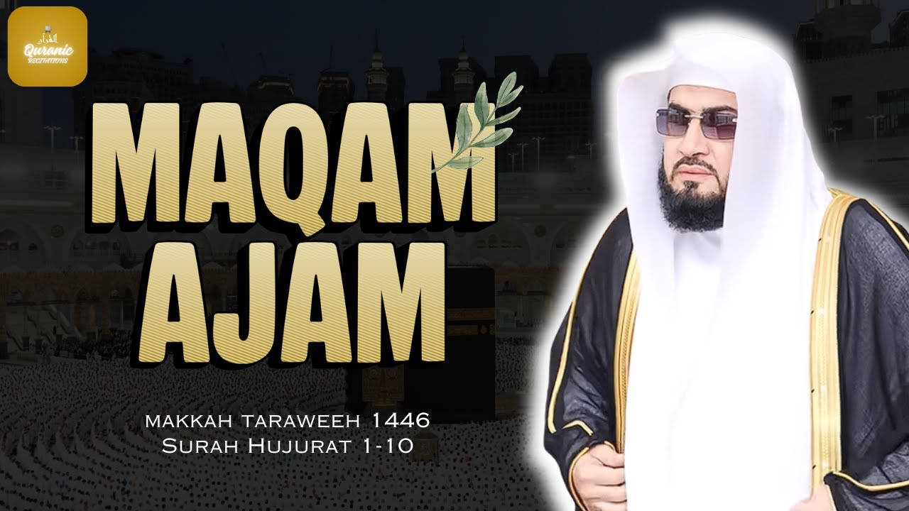 Maqam Ajam ¦ Surah Hujurat ¦ Sheikh Bandar Baleelah - 