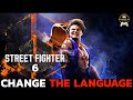 How To Change The Language In Street Fighter 6 Step By Step Tutorial 