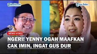 NGERI! Yenny Wahid Tak Mau Maafkan Cak Imin, Dendam Gus Dur Dikudeta dan PKB Direbut