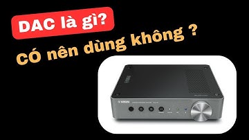 DAC là gì? Cách chọn DAC nghe nhạc hay hơn cho người mới bắt đầu