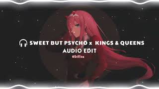 Sweet But Psycho x Kings \u0026 Quens || [Audio Edit]