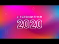 UI/UX Design Trends (2020)