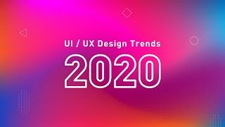 UI/UX Design Trends (2020)