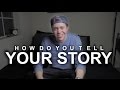 How Do You Tell Your Story?