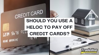 Should You Use a HELOC to Pay Off Your Credit Card Debt?