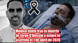 Doctor Speaks Out After The Death Of Jorge Dalessio And Clarifies What Happened On April 1 2026