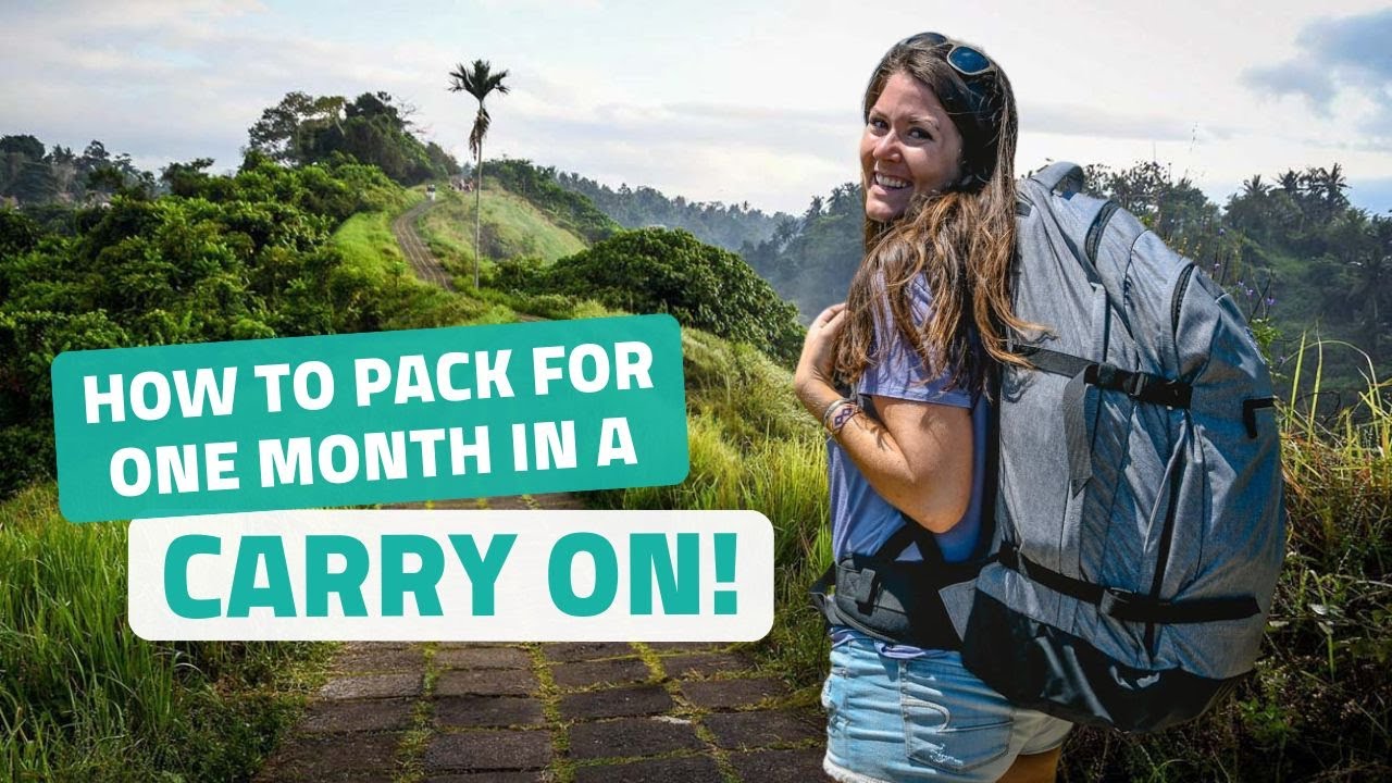 How to Pack a Carry-On for a 1 Month Trip Through Multiple Climates ...