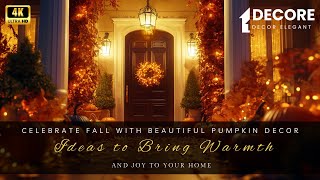 Celebrate Fall with Beautiful Pumpkin Decor Ideas to Bring Warmth and Joy to Your Home