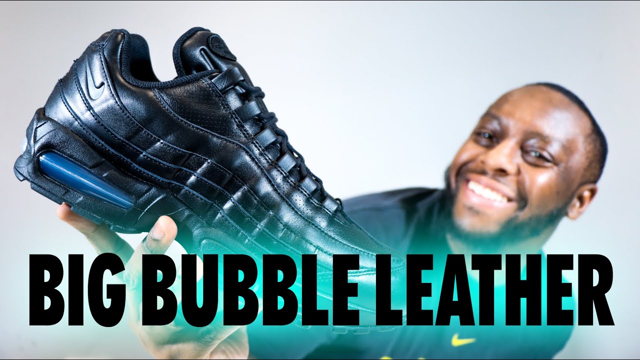 Nike Air Max 95 Big Bubble Leather Black Schopes On Foot Review 