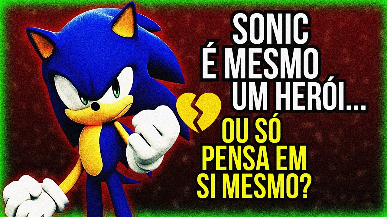 Sonic: O Ego Mais Rápido do Mundo? | O Vilão mais Disfarçado do Universo!