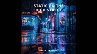Static on the High Street | Off & On Again | British Grunge Rock Anthem