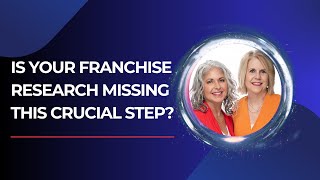 Is Your Franchise Research Missing This CRUCIAL Step