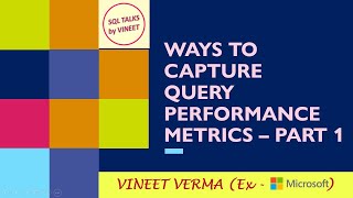 Ways to Capture Query Performance Metrics | SQL Server | Performance Tuning | SQL Talks by VINEET
