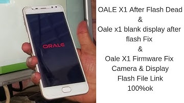 oale x1 after flash dead recover done & blank display & camera fix with file link
