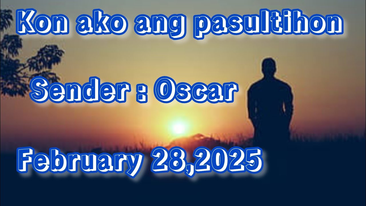 kon ako ang pasultihon - sender Oscar February 28 2025