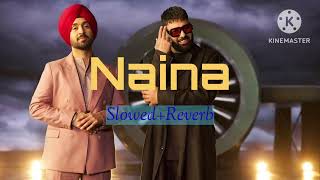 Naina lofi song [SLOWED+REVERB] Arijit Singh | dangal | lofi | lyrics #naina #diljitdosanjh #badshah