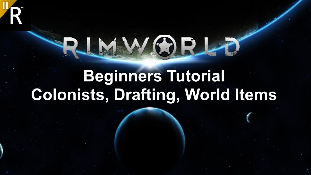 Colonist, Drafting, World Items [Rimworld Tutorial Pt.2]
