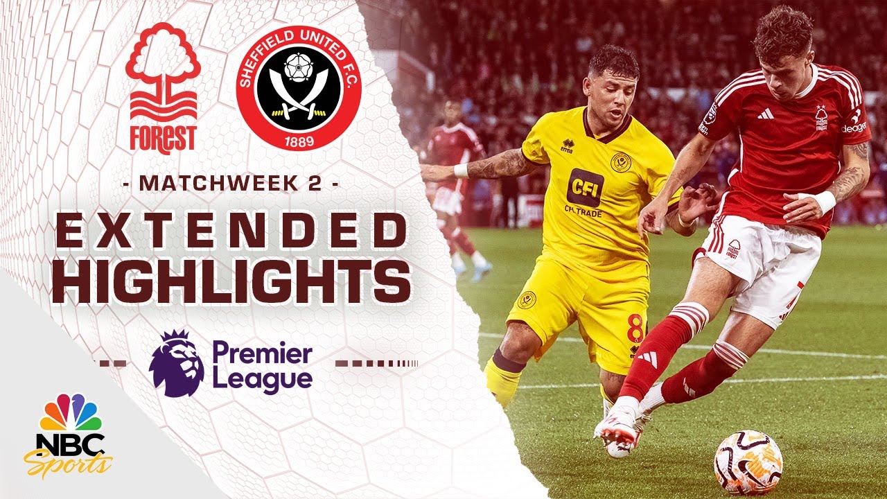 Nottingham Forest v. Sheffield United | PREMIER LEAGUE HIGHLIGHTS | 8/18/2023 | NBC Sports