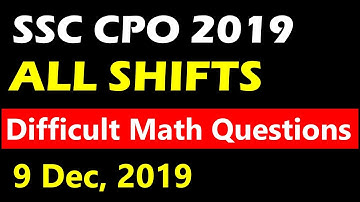 SSC CPO 2019 9 Dec ALL SHIFT MATH QUESTIONS Analysis