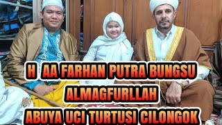 AA FARHAN PUTRA BUNGSU ALMARHUM ABUYA UCI TURTUSI CILONGOK