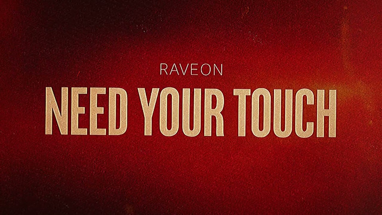 Guarda Need Your Touch - Raveon su YouTube Guarda Need Your Touch - Raveon su YouTube