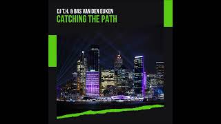 DJ T.H. & Bas van den Eijken - Catching The Path