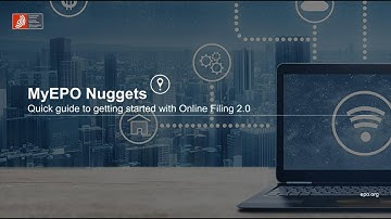 MyEPO Nuggets – Quick guide to getting started with Online Filing 2.0