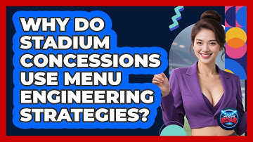 Why Do Stadium Concessions Use Menu Engineering Strategies? - Where the Fans Roar