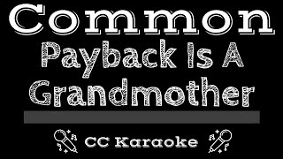 Common • Payback Is A Grandmother (CC) [Karaoke Instrumental Lyrics]