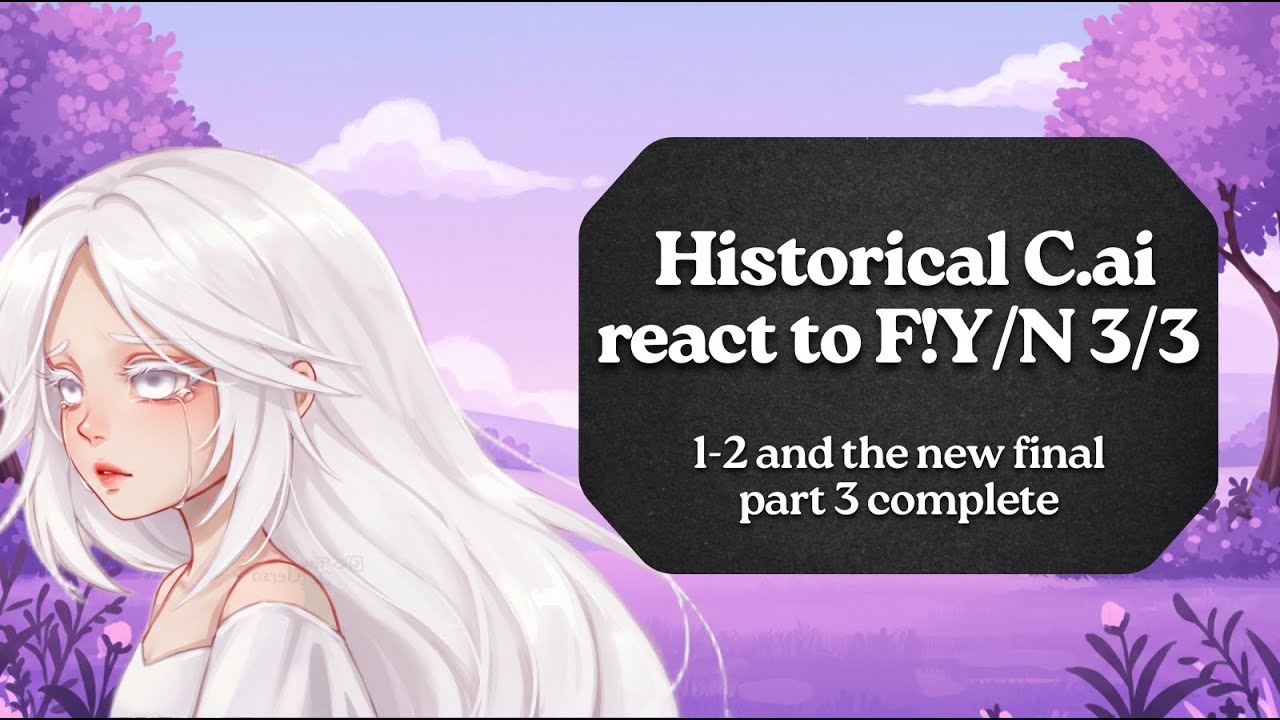 [Historical] C.ai react to F!YN as... |1-2 and the new part 3 complete ||2 X||🇧🇷/🇺🇸 ||•Pt,br/eng•|