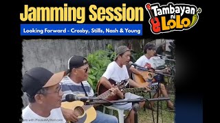 Looking Forward (Crosby, Stills, Nash & Young) Jamming Session Tambayan Ni Lolo