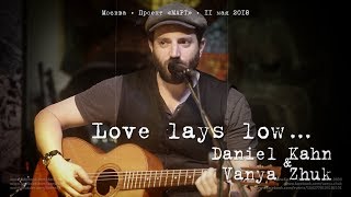 Dan Kahn & Vanya Zhuk «Love Lays Low»