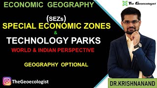 Special Economic Zones &Technology Parks- Economic Geography- Geoecologist-UPSC