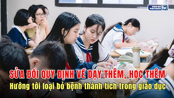 Sửa đổi quy định về dạy thêm, học thêm hướng tới loại bỏ bệnh thành tích trong giáo dục