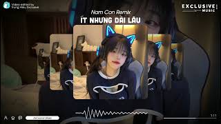 Ít Nhưng Dài Lâu - Nam Con Remix | Exclusive Remix