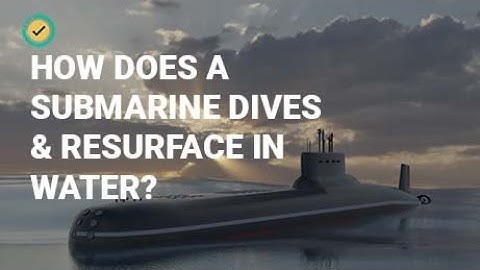 How does a submarine dive & resurface in the water? | Skill Lync | Submarine Dive |