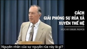 BÀI GIẢNG | GIẢI PHÓNG KHỎI SỰ RỦA SẢ XUYÊN THẾ HỆ