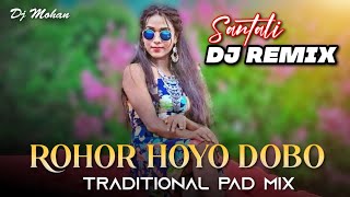 New Santali Dj Song 2022 | Rohor Hoyo Dobo (Traditional Pad Mix) Dj Mohan | Hansda Production