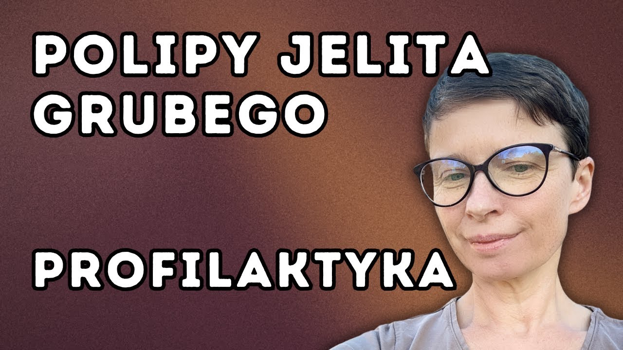 Lepiej zapobiegać niż leczyć. Polipy jelita grubego - profilaktyka.