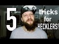 How to DEAL with HECKLERS!? 5 FOOLPROOF TRICKS!