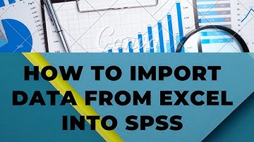 How to Import Data from Excel into SPSS