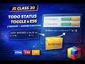 JS Class 30 | Todo Status Toggle &amp; ES6 (Ternary + Arrow Function)