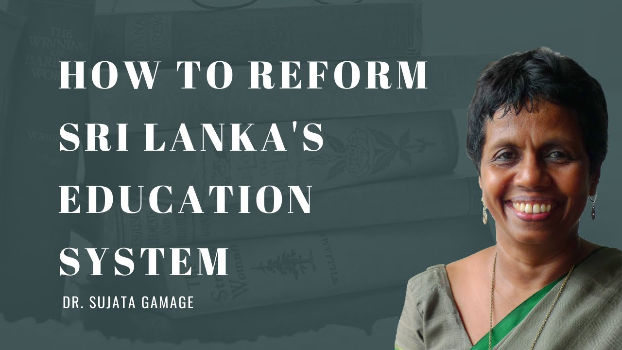 How to reform Sri Lanka's education system - Dr. Sujata Gamage