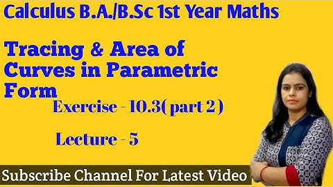 Area of the parametric curves #quadrature #calculus b.a./b. SC 1st Maths