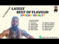 LATEST BEST OF FLAVOUR AFRICAN ROYALTY 2023 BY DJ S SHINE BEST